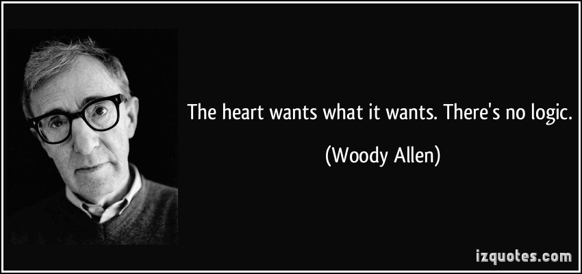 quote-the-heart-wants-what-it-wants-there-s-no-logic-woody-allen-302892.jpg