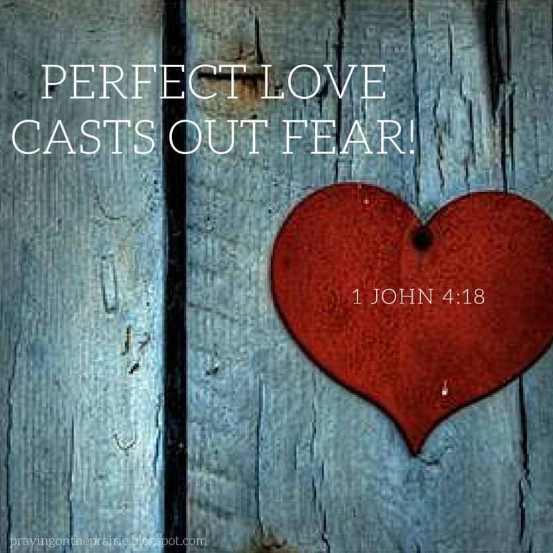 Perfect Love Casts Out All Fear!